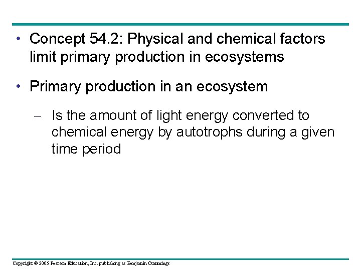  • Concept 54. 2: Physical and chemical factors limit primary production in ecosystems