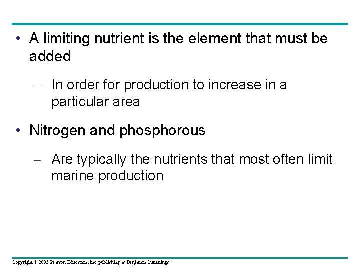  • A limiting nutrient is the element that must be added – In