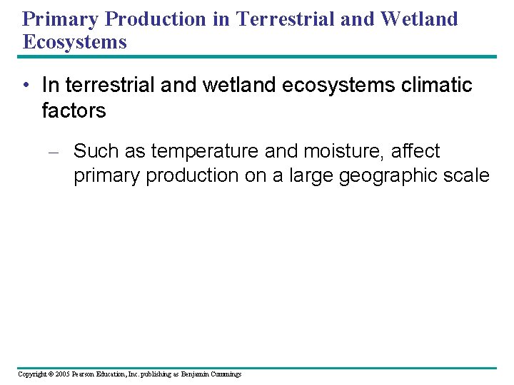Primary Production in Terrestrial and Wetland Ecosystems • In terrestrial and wetland ecosystems climatic