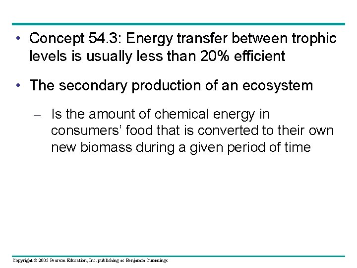  • Concept 54. 3: Energy transfer between trophic levels is usually less than