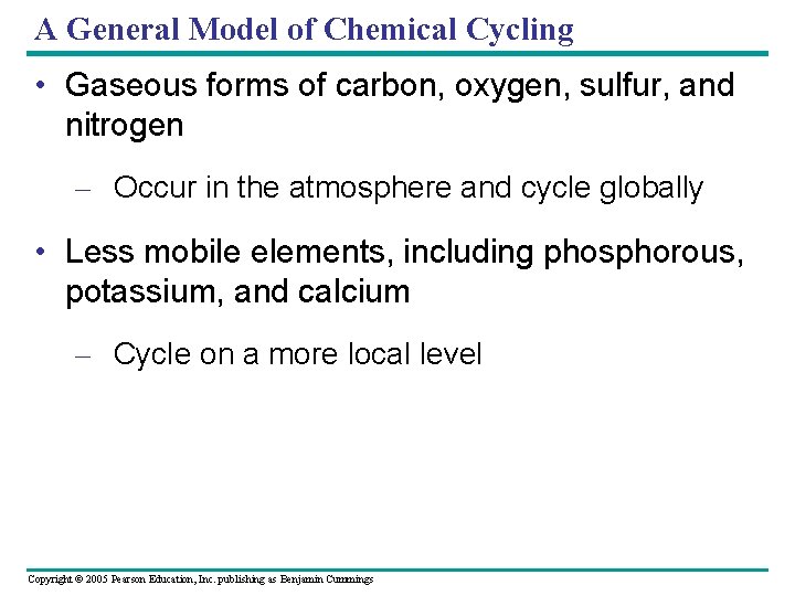 A General Model of Chemical Cycling • Gaseous forms of carbon, oxygen, sulfur, and