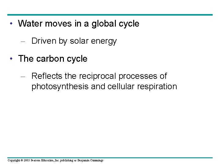  • Water moves in a global cycle – Driven by solar energy •