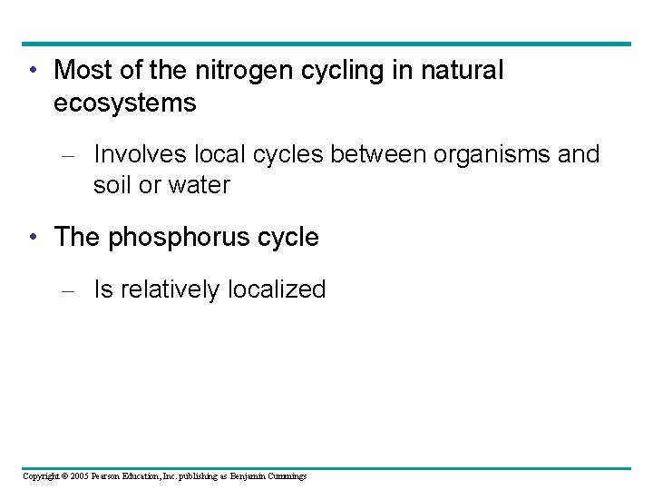  • Most of the nitrogen cycling in natural ecosystems – Involves local cycles