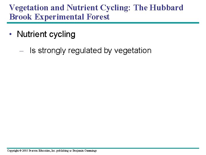 Vegetation and Nutrient Cycling: The Hubbard Brook Experimental Forest • Nutrient cycling – Is