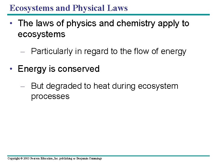 Ecosystems and Physical Laws • The laws of physics and chemistry apply to ecosystems