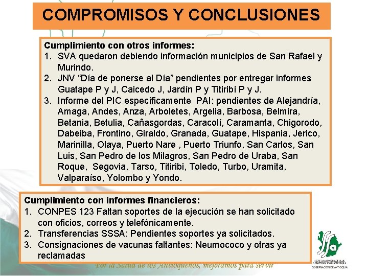 COMPROMISOS Y CONCLUSIONES Cumplimiento con otros informes: 1. SVA quedaron debiendo información municipios de