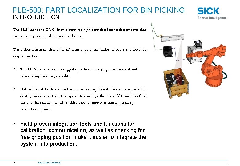 PLB-500: PART LOCALIZATION FOR BIN PICKING INTRODUCTION The PLB-500 is the SICK vision system
