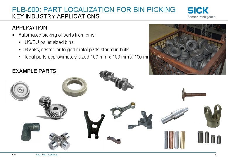 PLB-500: PART LOCALIZATION FOR BIN PICKING KEY INDUSTRY APPLICATIONS APPLICATION: § Automated picking of