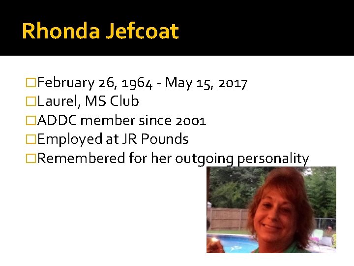 Rhonda Jefcoat �February 26, 1964 - May 15, 2017 �Laurel, MS Club �ADDC member