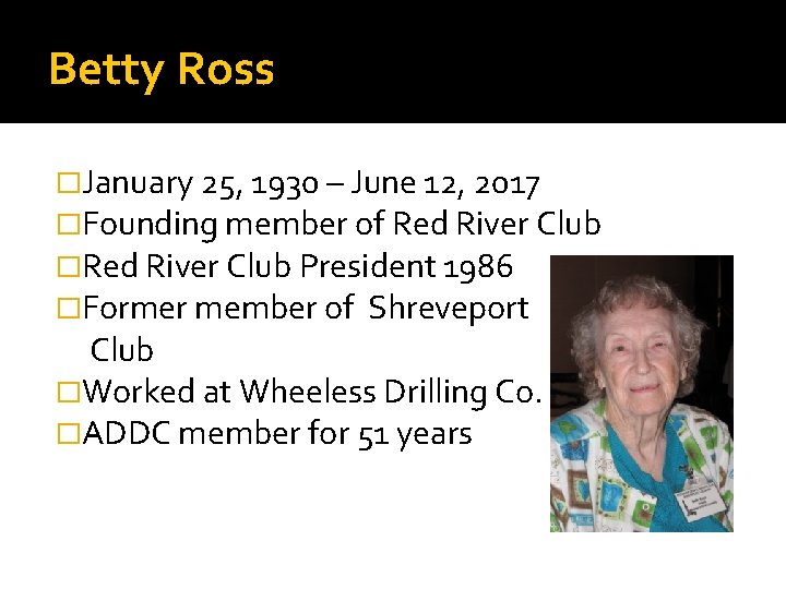 Betty Ross �January 25, 1930 – June 12, 2017 �Founding member of Red River