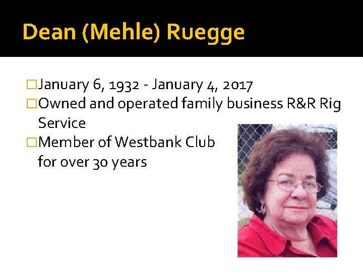 Dean (Mehle) Ruegge �January 6, 1932 - January 4, 2017 �Owned and operated family