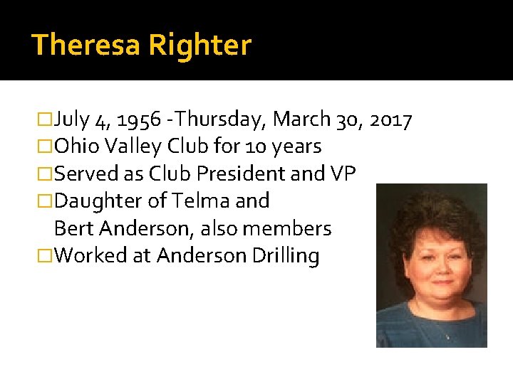 Theresa Righter �July 4, 1956 -Thursday, March 30, 2017 �Ohio Valley Club for 10
