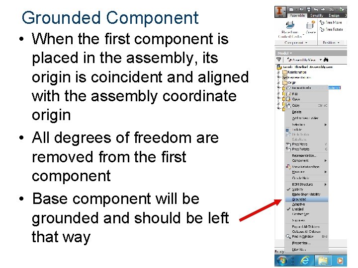 Grounded Component • When the first component is placed in the assembly, its origin