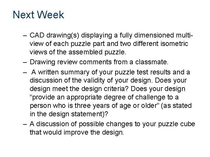 Next Week – CAD drawing(s) displaying a fully dimensioned multiview of each puzzle part