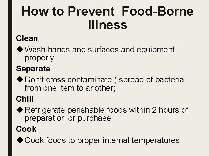 How to Prevent Food-Borne Illness Clean Wash hands and surfaces and equipment properly Separate