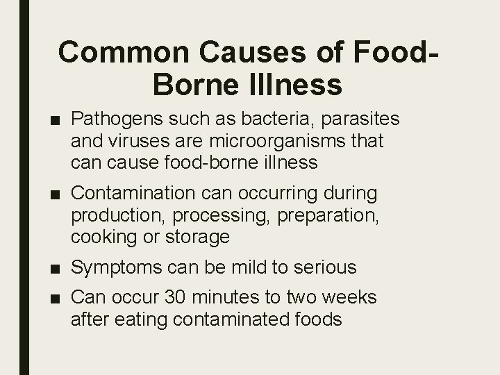 Common Causes of Food. Borne Illness ■ Pathogens such as bacteria, parasites and viruses