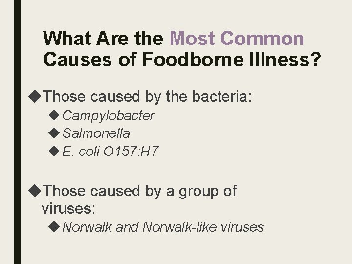 What Are the Most Common Causes of Foodborne Illness? Those caused by the bacteria: