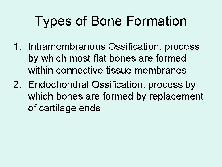 Types of Bone Formation 1. Intramembranous Ossification: process by which most flat bones are
