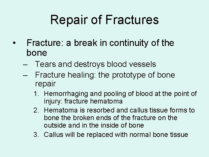 Repair of Fractures • Fracture: a break in continuity of the bone – Tears