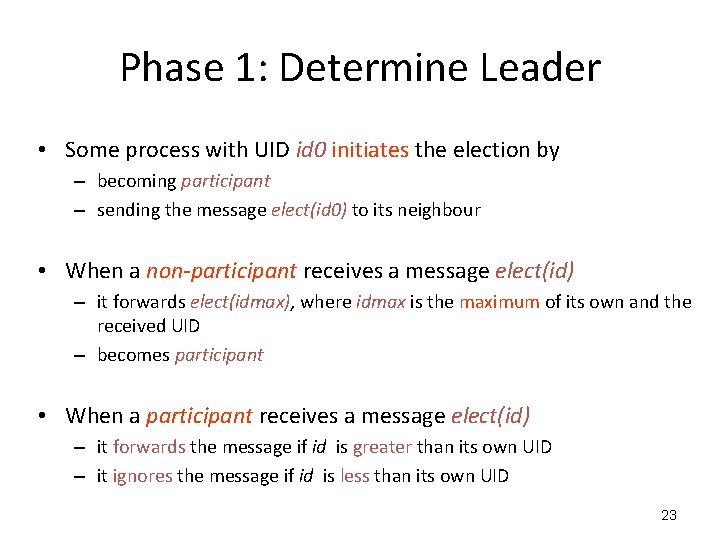 Phase 1: Determine Leader • Some process with UID id 0 initiates the election