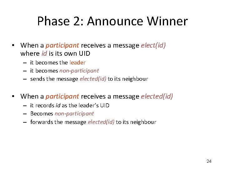 Phase 2: Announce Winner • When a participant receives a message elect(id) where id