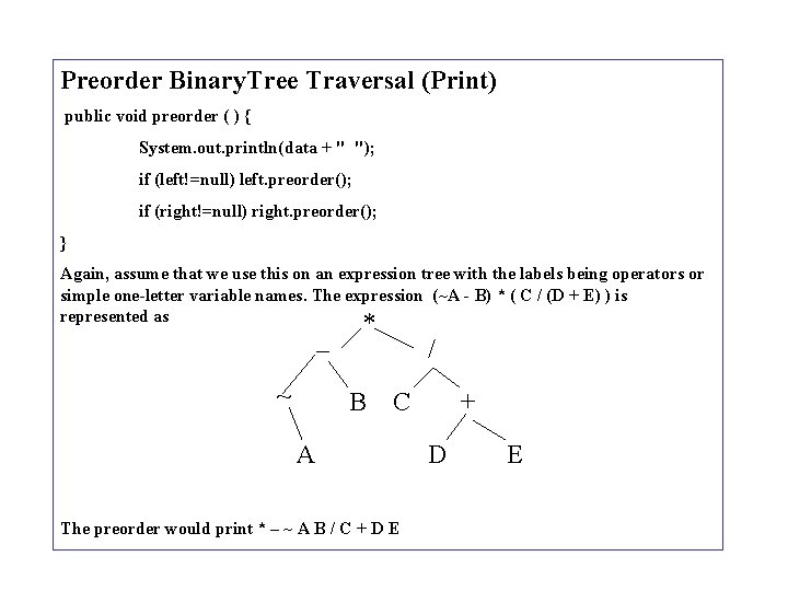 Preorder Binary. Tree Traversal (Print) public void preorder ( ) { System. out. println(data