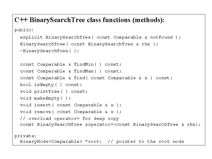 C++ Binary. Search. Tree class functions (methods): public: explicit Binary. Search. Tree( const Comparable