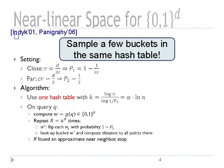 [Indyk’ 01, Panigrahy’ 06] � Sample a few buckets in the same hash table!