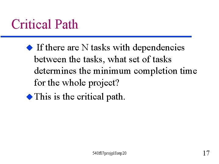 Critical Path If there are N tasks with dependencies between the tasks, what set