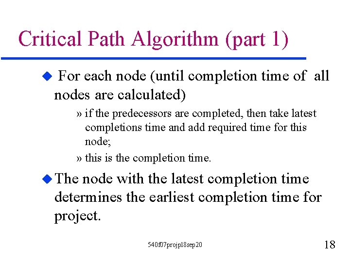 Critical Path Algorithm (part 1) u For each node (until completion time of all