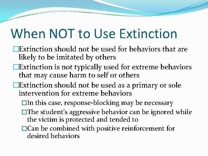 When NOT to Use Extinction �Extinction should not be used for behaviors that are
