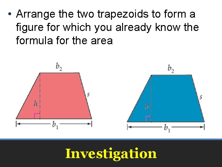  • Arrange the two trapezoids to form a figure for which you already