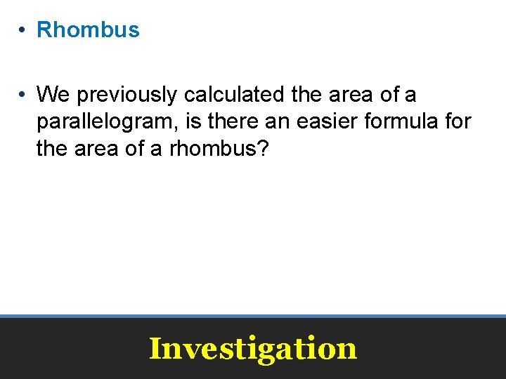  • Rhombus • We previously calculated the area of a parallelogram, is there