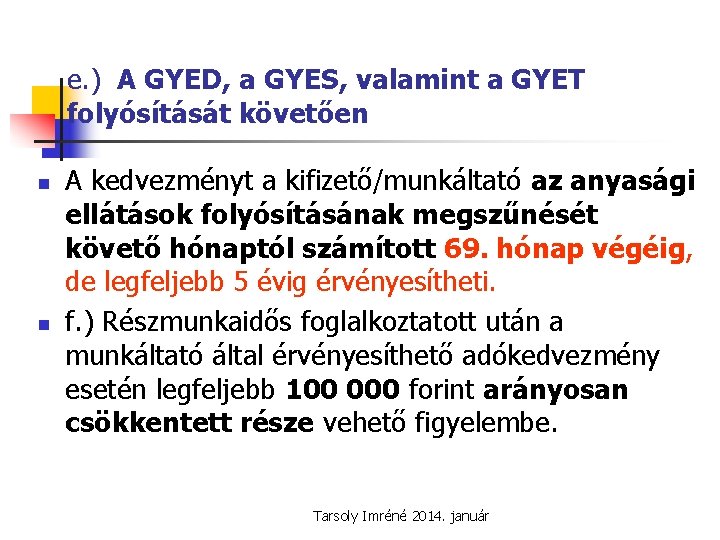 e. ) A GYED, a GYES, valamint a GYET folyósítását követően n n A