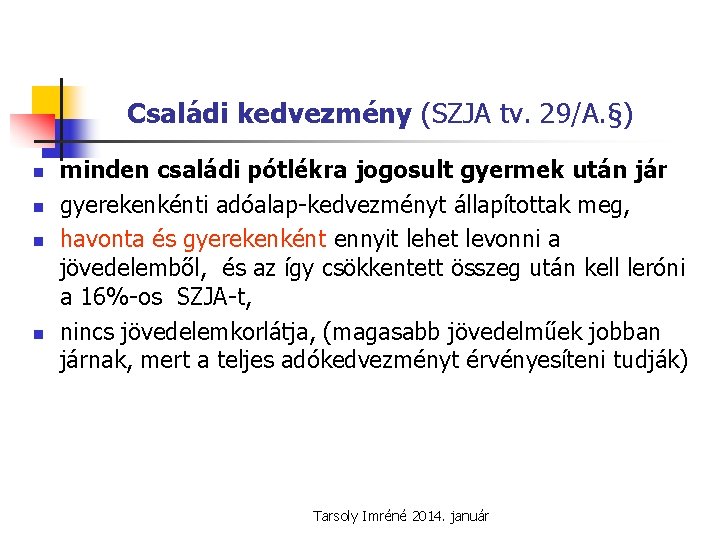 Családi kedvezmény (SZJA tv. 29/A. §) n n minden családi pótlékra jogosult gyermek után