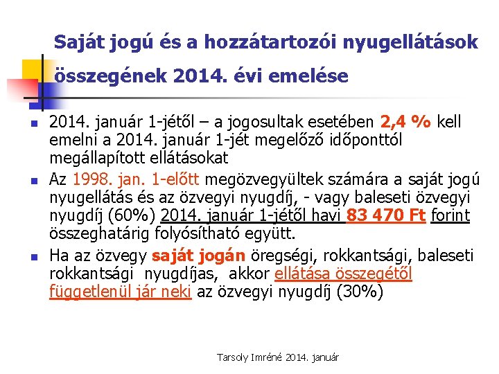 Saját jogú és a hozzátartozói nyugellátások összegének 2014. évi emelése n n n 2014.