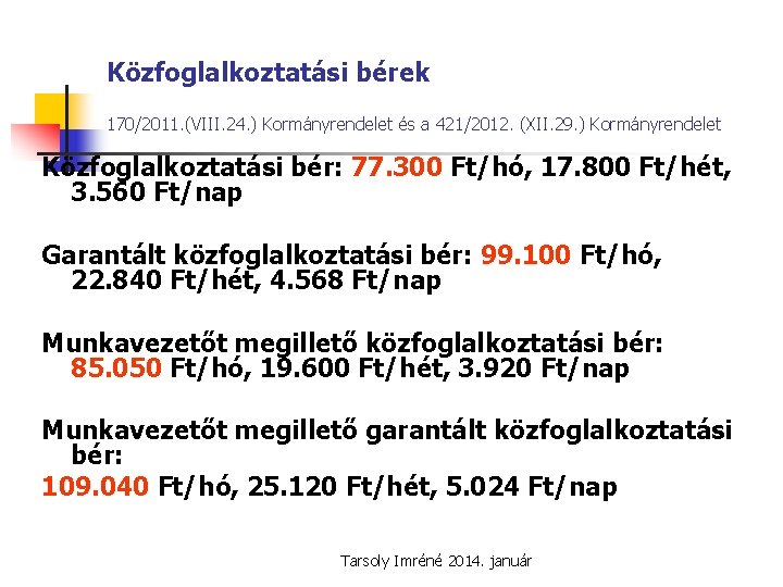 Közfoglalkoztatási bérek 170/2011. (VIII. 24. ) Kormányrendelet és a 421/2012. (XII. 29. ) Kormányrendelet