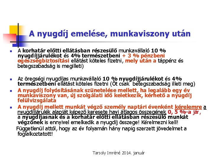 A nyugdíj emelése, munkaviszony után n n A korhatár előtti ellátásban részesülő munkavállaló 10