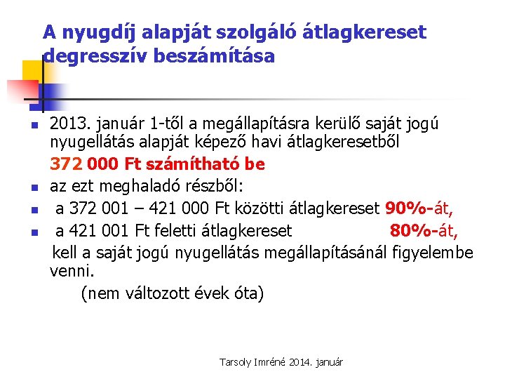 A nyugdíj alapját szolgáló átlagkereset degresszív beszámítása n n 2013. január 1 -től a