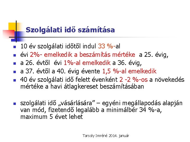 Szolgálati idő számítása n n n 10 év szolgálati időtől indul 33 %-al évi