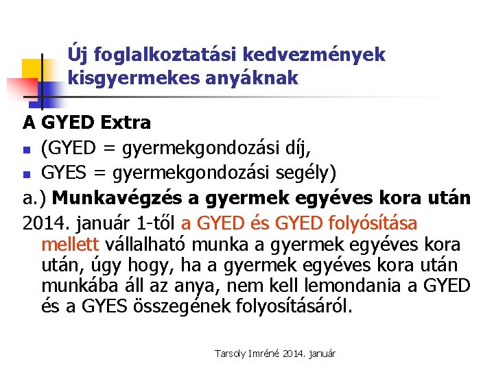 Új foglalkoztatási kedvezmények kisgyermekes anyáknak A GYED Extra n (GYED = gyermekgondozási díj, n