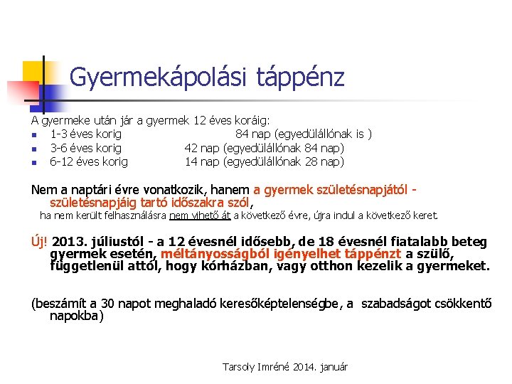 Gyermekápolási táppénz A gyermeke után jár a gyermek 12 éves koráig: n 1 -3