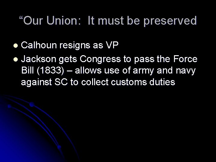 “Our Union: It must be preserved Calhoun resigns as VP l Jackson gets Congress