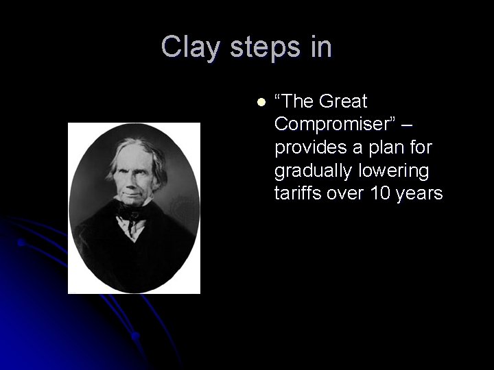 Clay steps in l “The Great Compromiser” – provides a plan for gradually lowering