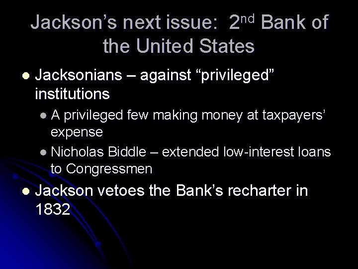 Jackson’s next issue: 2 nd Bank of the United States l Jacksonians – against