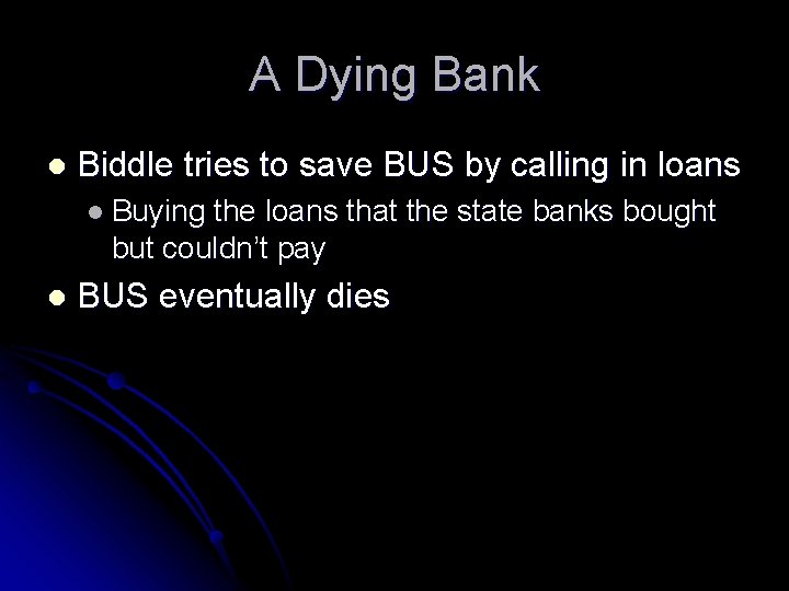 A Dying Bank l Biddle tries to save BUS by calling in loans l