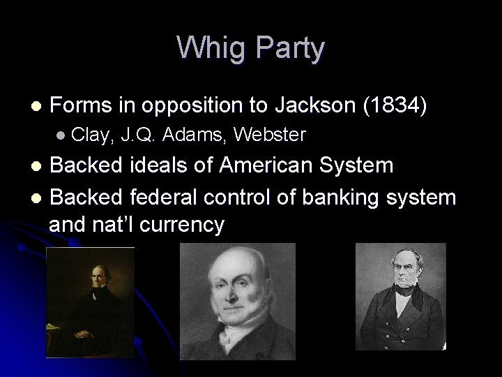 Whig Party l Forms in opposition to Jackson (1834) l Clay, J. Q. Adams,
