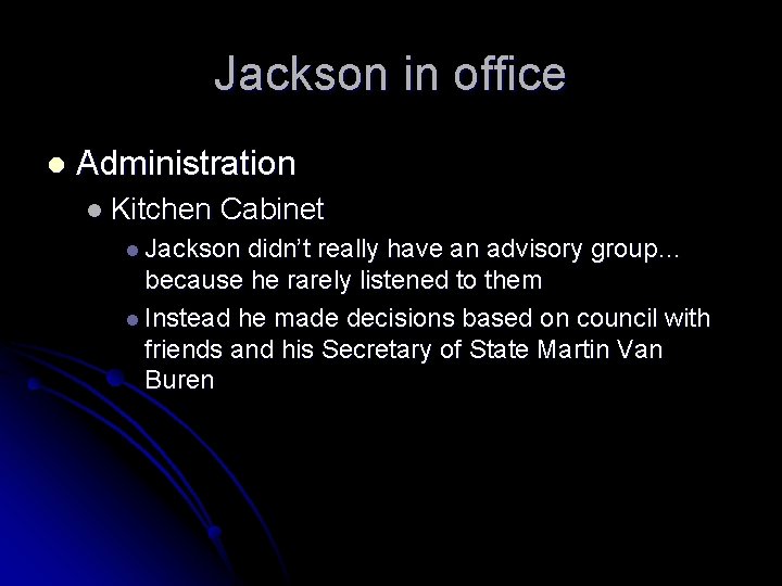 Jackson in office l Administration l Kitchen Cabinet l Jackson didn’t really have an