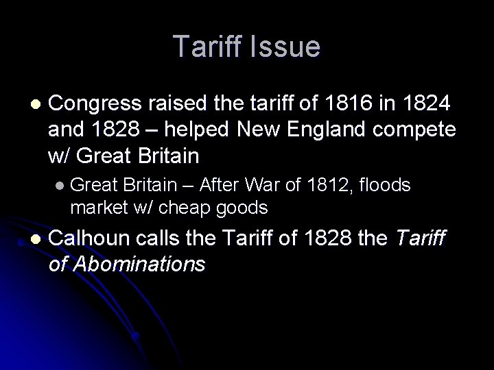 Tariff Issue l Congress raised the tariff of 1816 in 1824 and 1828 –