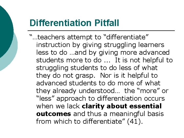 Differentiation Pitfall “…teachers attempt to “differentiate” instruction by giving struggling learners less to do